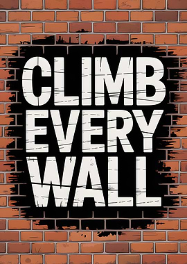 Climb Every Wall Text Art Motivational Poster