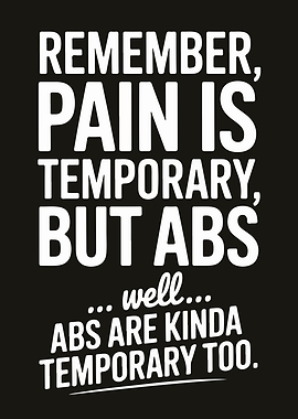 Pain is Temporary, Abs are too