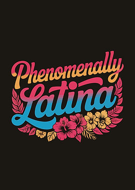 Phenomenally Latina Floral Text Art