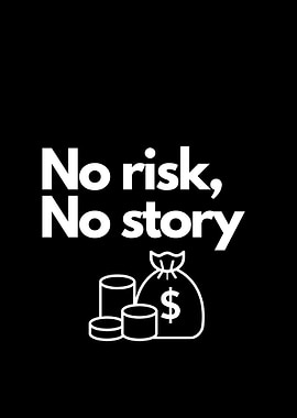 No Risk, No Story motivation