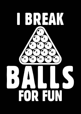 I Break Balls For Fun Billiards
