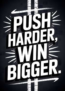 Push Harder, Win Bigger Motivational Poster
