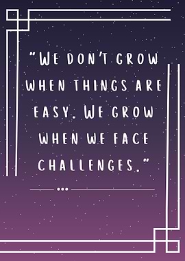 Inspirational Quote: Growth Through Challenges