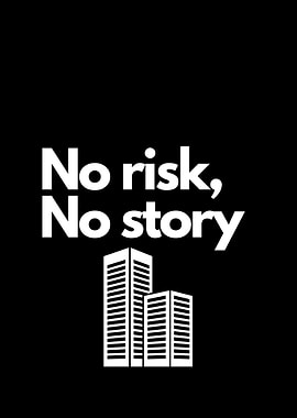No Risk, No Story motivation