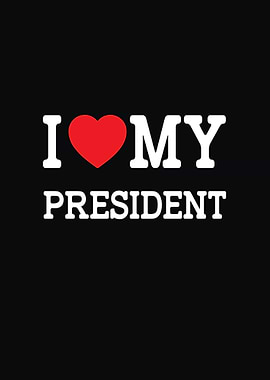 I Love My President Graphic