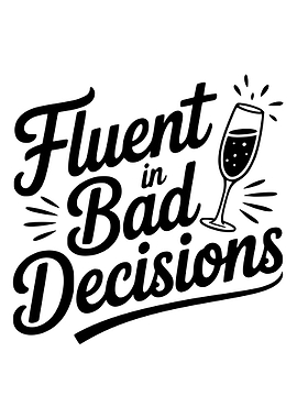 Fluent in Bad Decisions Typography Art