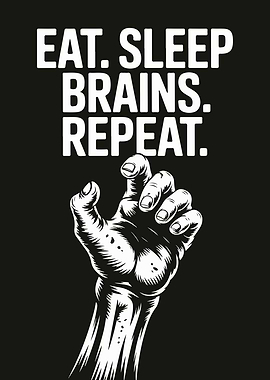 Eat Sleep Brains Repeat Zombie Hand
