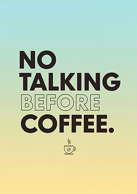 No Talking Before Coffee Quote Poster