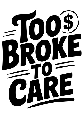 Too Broke to Care Typography