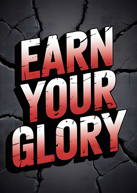 Earn Your Glory Motivational Poster
