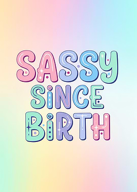 Sassy Since Birth - Pastel Typography Art