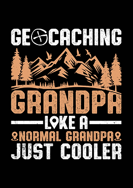 Geocaching Grandpa Just Cooler