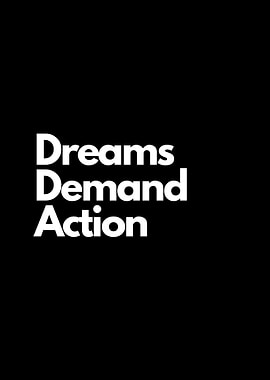Dreams Demand Action Text Art, motivational quote