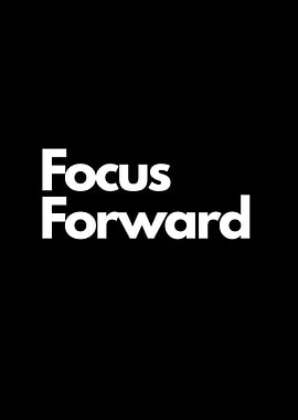 Focus Forward Text on Black Background motivational