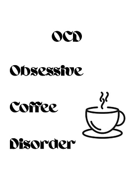 OCD: Obsessive Coffee Disorder
