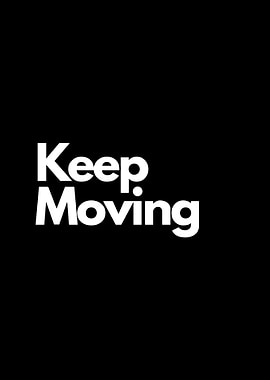 Keep Moving - Motivational Text Art