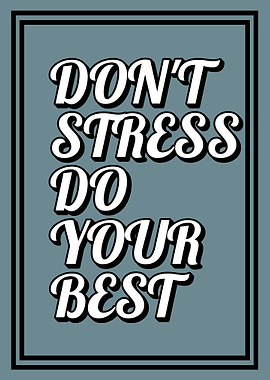 Don't Stress Do Your Best Poster