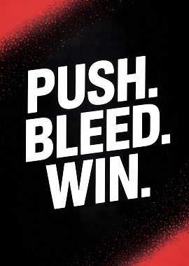 Push Bleed Win Motivational Poster