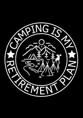 Camping Is My Retirement