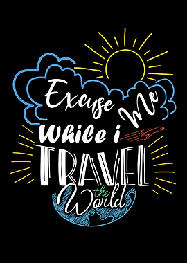 Excuse Me While I Travel