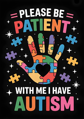 Please Be Patient With Me Autism