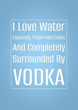 I Love Water Vodka funny Text Art