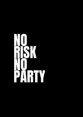 No Risk No Party Text Art