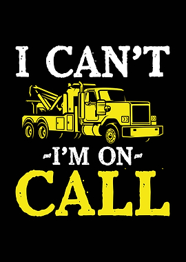 I Can't I'm On Call Tow Truck