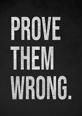 Prove Them Wrong Inspirational Text Art