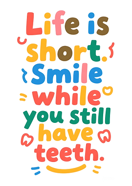 Life Quote: Life is short, smile