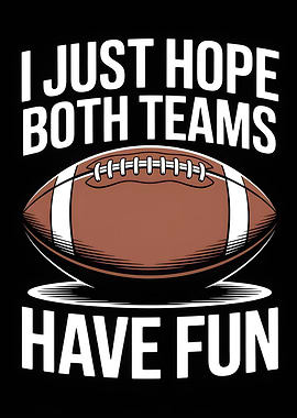 I Just Hope Both Teams Have Fun