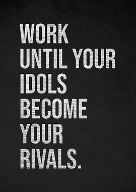 Motivational Quote: Work Until Rivals