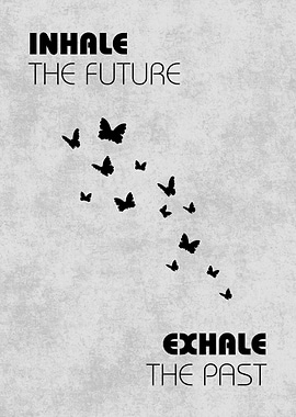 Inhale the Future, Exhale the Past