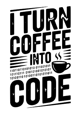 I Turn Coffee Into Code