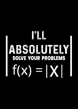 I'll Absolutely Solve Your Problems