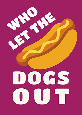 Who Let The Dogs Out Hotdog