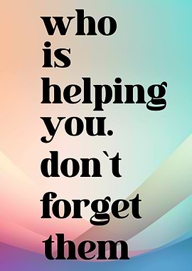 Inspirational Quote: Who is helping you