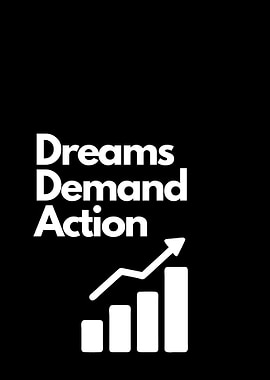 Dreams Demand Action - Motivational Graphic