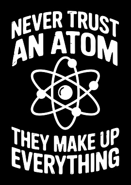 Never Trust An Atom Funny Science