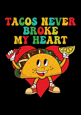 Tacos Never Broke My Heart