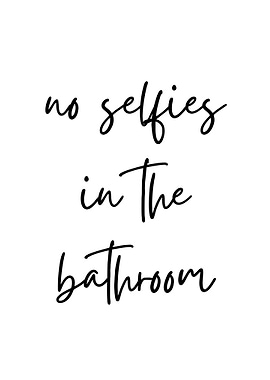 No Selfies in the Bathroom