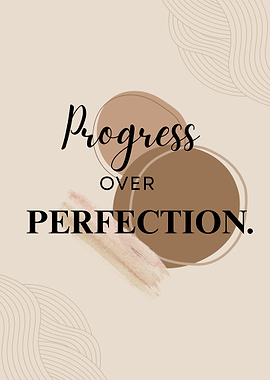 Progress over Perfection