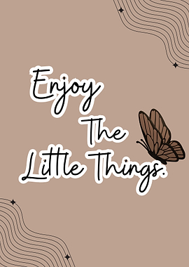 Enjoy The Little Things