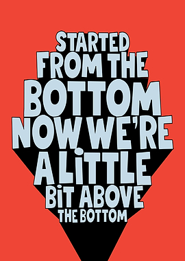 Started From The Bottom Text Art