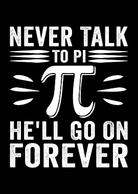 Never Talk to Pi Funny Math joke pi day