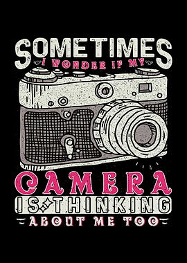 Camera Thinking About Me Too