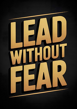 Lead Without Fear Inspirational Quote