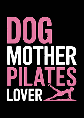Dog Mother Pilates Lover