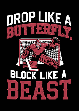 Hockey Goalie Drop Like a Butterfly
