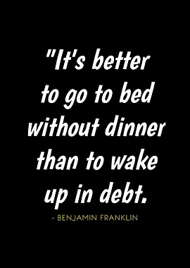 Benjamin Franklin Quote: Debt vs. Dinner